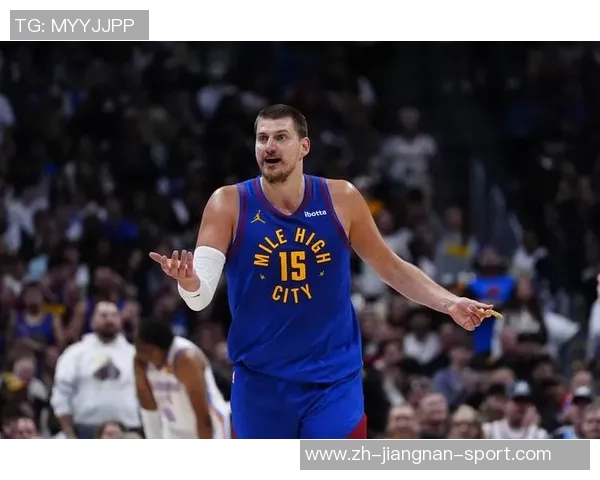 约基奇巅峰状态引领球队每年都有机会争夺总冠军